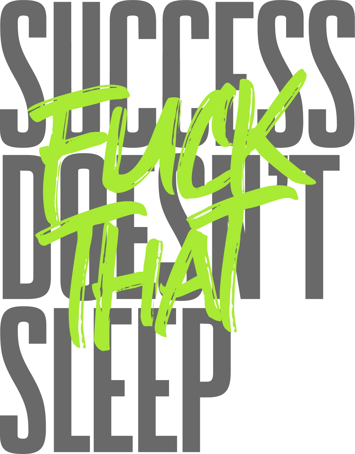 Success doesn't sleep? F*ck that
